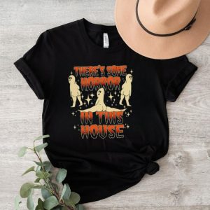 There’s some horrors in this house shirt