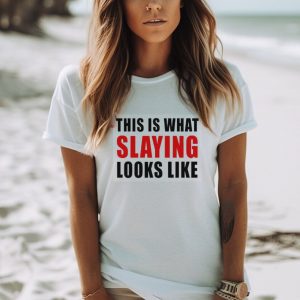 This Is What Slaying Looks Like Shirt