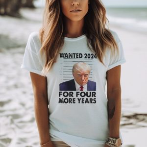 Trump Wanted 2024 For Four More Years T Shirt, Trump Mugshot Sweatshirt