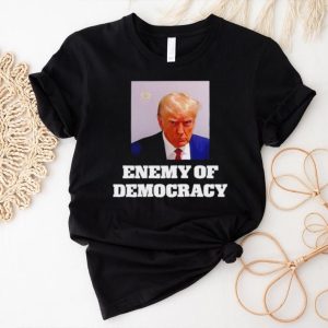 Trump enemy of democracy Trump’s mugshot shirt