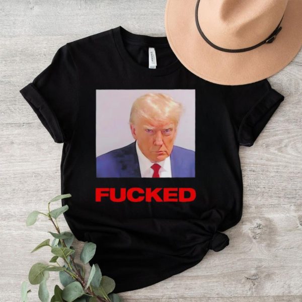 Trump mugshot fucked shirt