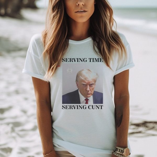 Trump mugshot serving time serving cunt shirt