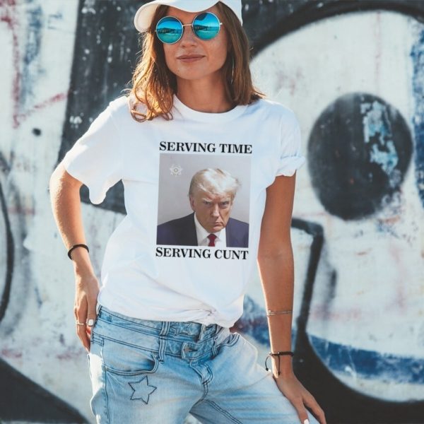 Trump mugshot serving time serving cunt shirt