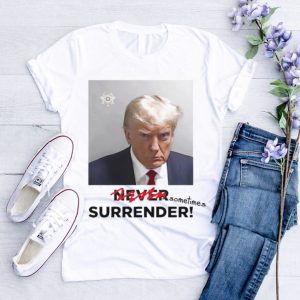 Trump mugshot sometimes surrender shirt