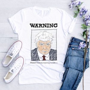 Trump mugshot warning I haven’t had my morning covfefe shirt