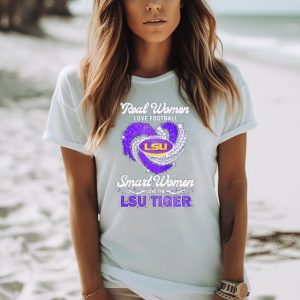 Real Woman Love Football Smart Women Love The LSU Tiger 2023 Shirt