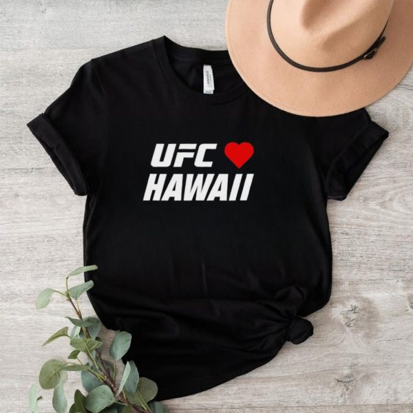 UFC love Hawaii shirt