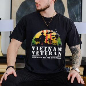 Vietnam Veteran some gave all all gave some shirt