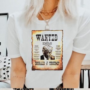 Wanted by democrats Donald J Trump shirt