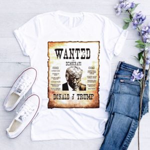 Wanted by democrats Donald J Trump shirt