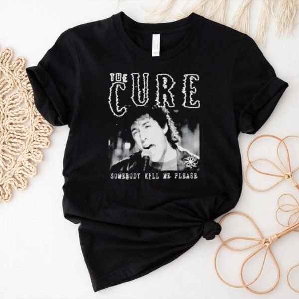 Wedding Cure The Cure somebody kill me please shirt