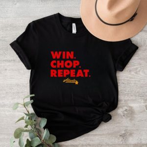 Win chop repeat Atlanta shirt