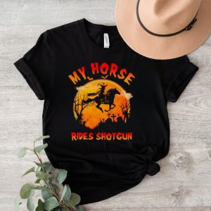 Witch my horse rides shotgun Halloween shirt