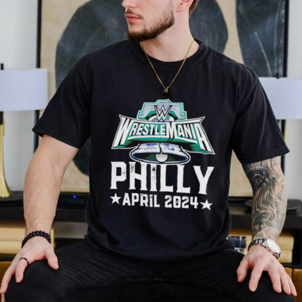 WrestleMania 40 Philly April 2024 shirt