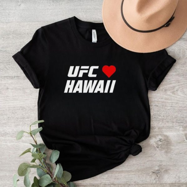 UFC love Hawaii shirt