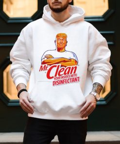 Donald Trump Mr. Clean your insides with disinfectant shirt