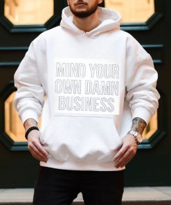 Mind Your Own Damn Business Shirt