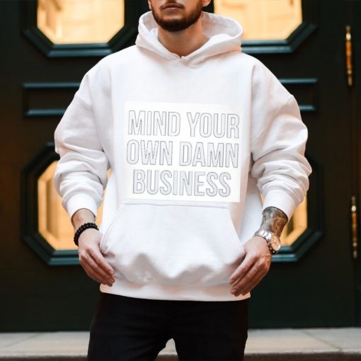 Mind Your Own Damn Business Shirt