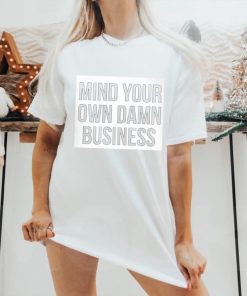 Mind Your Own Damn Business Shirt