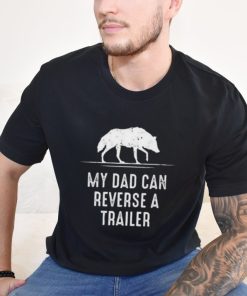 Alpha blokes my dad can reverse a trailer fathers day shirt