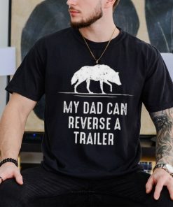 Alpha blokes my dad can reverse a trailer fathers day shirt