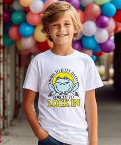 Born to dilly dally forced to lock in frog retro shirt