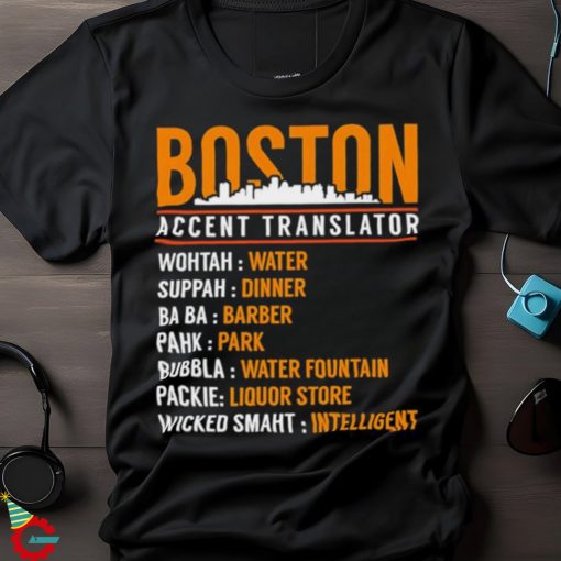 Boston Accent Translator shirt