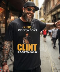 Clint Eastwood King Of Cowboys Movies Shirt