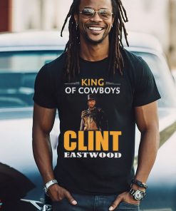 Clint Eastwood King Of Cowboys Movies Shirt