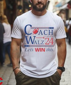 Coach And Walz 2024 Let’s Win This Shirt