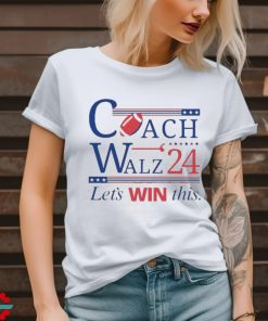 Coach And Walz 2024 Let’s Win This Shirt