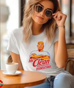 Donald Trump Mr. Clean your insides with disinfectant shirt