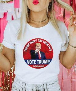 Donald Trump won’t tax your tips vote Trump shirt