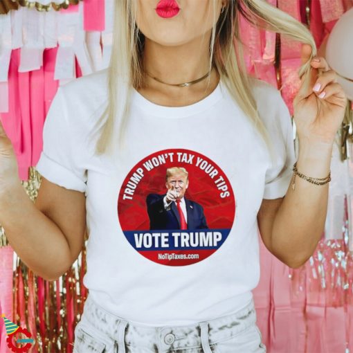 Donald Trump won’t tax your tips vote Trump shirt