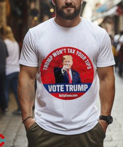 Donald Trump won’t tax your tips vote Trump shirt