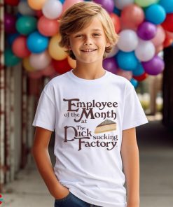 Employee Of The Month At The Dick Sucking Factory Shirt