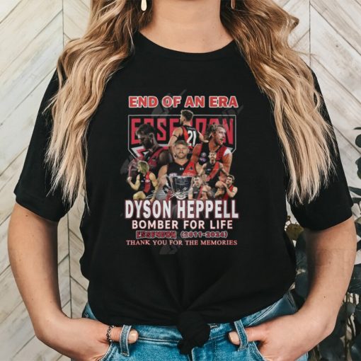 End Of An Era Dyson Heppell Bomber For Life Essedon 2011 2024 Thank You For The Memories T Shirt