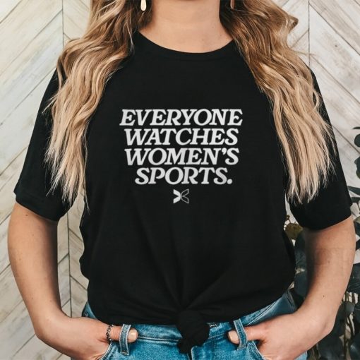 Everyone Watches Women's Sports Shirt