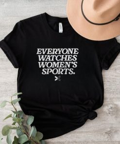 Everyone Watches Women's Sports Shirt