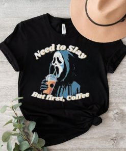 Ghost Need To Slay But First Coffee Shirt