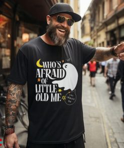 Halloween Who's Afraid of Little Old Me Shirt