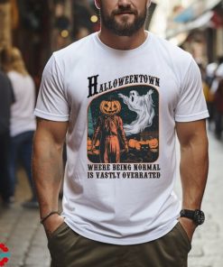 Halloweentown Where Being Normal is Vastly Overrated shirt