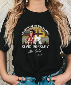 I Believe In God And Country Music Elvis Presley Shirt