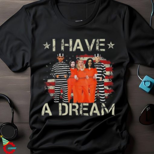 I have a dream make america great again Trump 2024 shirt