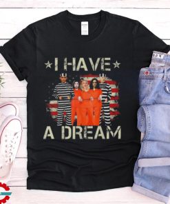 I have a dream make america great again Trump 2024 shirt