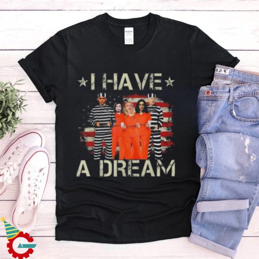 I have a dream make america great again Trump 2024 shirt