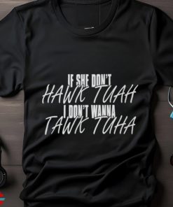 If She Don't Hawk Tuah Shirt