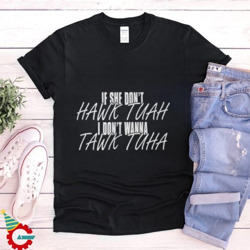 If She Don't Hawk Tuah Shirt