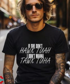 If She Don't Hawk Tuah Shirt