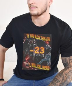 If You Block This Low I Will Kill Myself Shirt